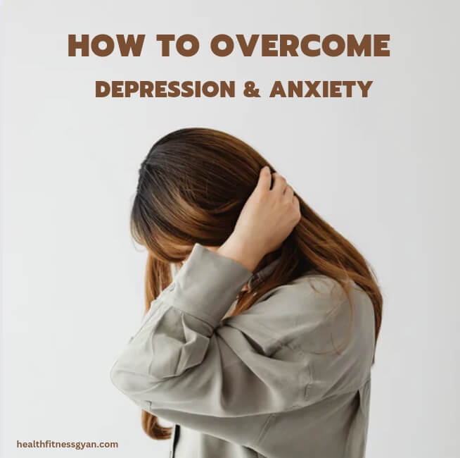 How To Overcome Depression and Anxiety